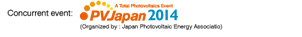 Concurrent event: PVJapan2014 (Organized by : Japan Photovoltaic Energy Association)